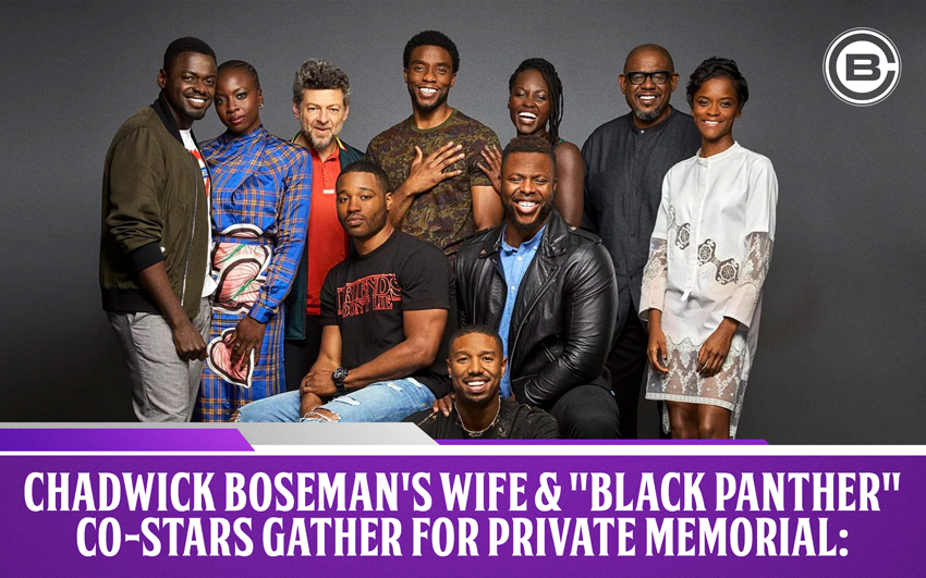 Chadwick Boseman’s Wife and “Black Panther” Co-Stars Gather For Private Memorial